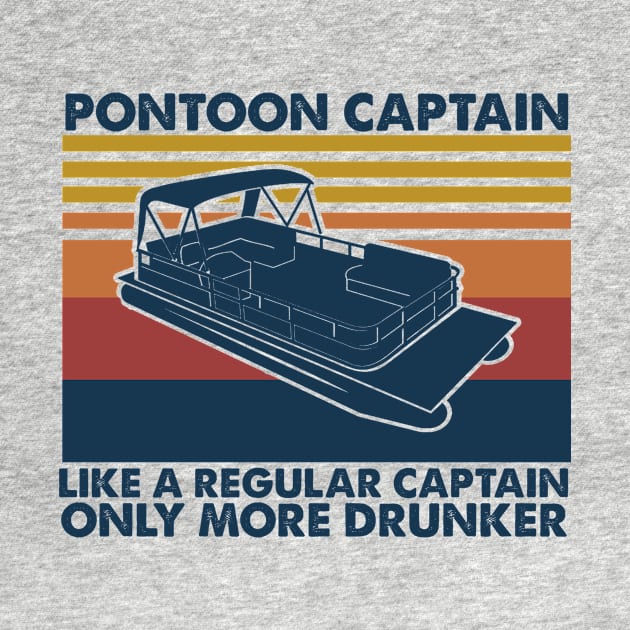 Pontoon Captain Like A Regular Captain Only More Drunker by Pretr=ty